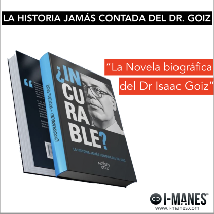  Libro ¿INCURABLE?, La novela Biográfica del Dr Isaac Goiz, por Moisés Goiz